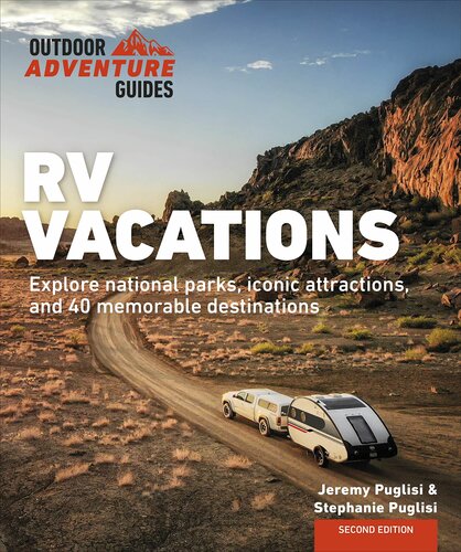 RV Vacations: Explore National Parks, Iconic Attractions, and 40 Memorable Destinations (Outdoor Adventure Guide)