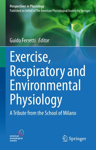 Exercise, Respiratory and Environmental Physiology: A Tribute from the School of Milano (Perspectives in Physiology)