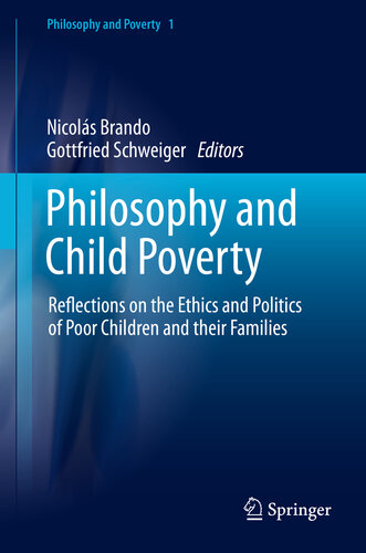 Philosophy and Child Poverty: Reflections on the Ethics and Politics of Poor Children and their Families (Philosophy and Poverty Book 1)