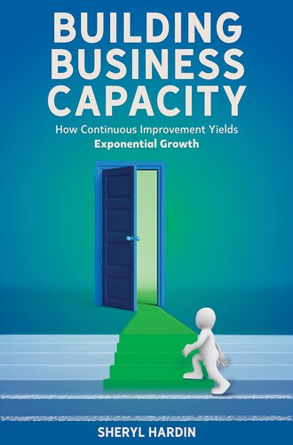 Building Business Capacity: How Continuous Improvement Yields Exponential Growth