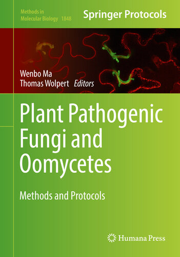 Plant Pathogenic Fungi and Oomycetes: Methods and Protocols (Methods in Molecular Biology Book 1848)