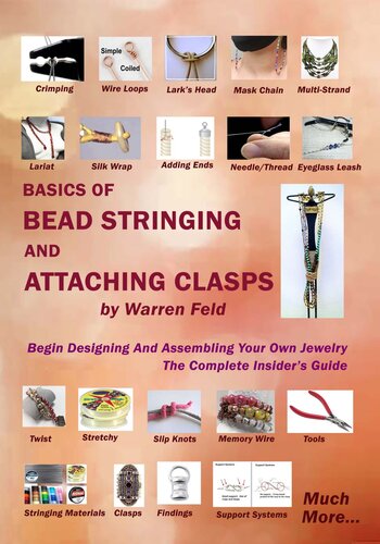Basics of Bead Stringing and Attaching Clasps: Design And Assemble Your Own Jewelry, The Complete Insider’s Guide