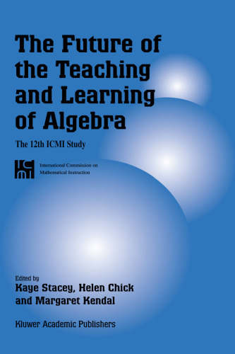 The Future of the Teaching and Learning of Algebra: The 12th ICMI Study (New ICMI Study Series)