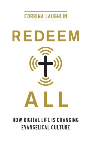 Redeem All: How Digital Life Is Changing Evangelical Culture