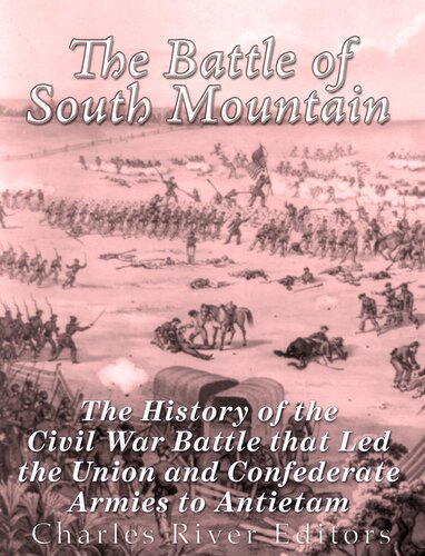 The Battle of South Mountain: The History of the Civil War Battle that Led the Union and Confederate Armies to Antietam