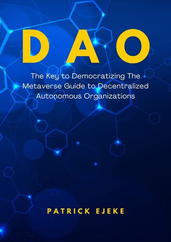 DAO: What Is DAO? The Key to Democratizing The Metaverse Guide to Decentralized Autonomous Organizations: NFT, DEX, Gitcoin, Aragon, Crypto Investing & Trading, Binance, BNB, BTC, ETH, Staking Crypto