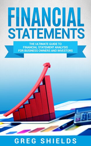 Financial Statements: The Ultimate Guide to Financial Statements Analysis for Business Owners and Investors