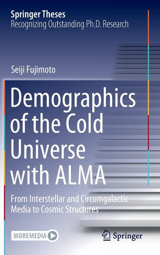 Demographics of the Cold Universe with ALMA: From Interstellar and Circumgalactic Media to Cosmic Structures (Springer Theses)