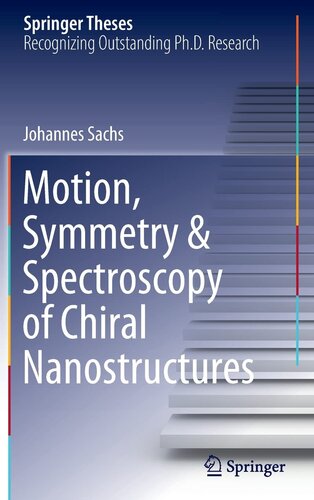 Motion, Symmetry & Spectroscopy of Chiral Nanostructures (Springer Theses)