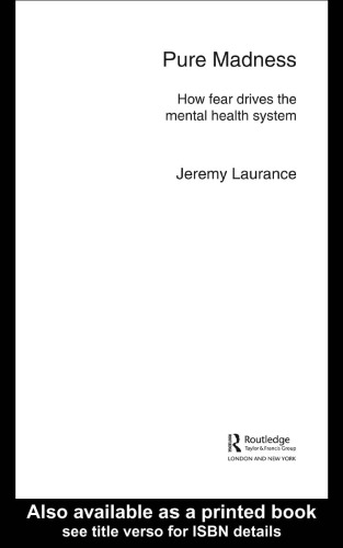 Pure Madness: How Fear Drives the Mental Health System