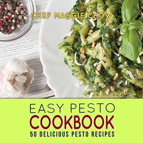 Easy Pesto Cookbook: 50 Delicious Pesto Recipes (Basil Cookbook, Basil Recipes, Pesto Cookbook, Pesto Recipes Book 1)