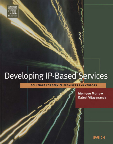 Developing IP-Based Services: Solutions for Service Providers and Vendors (The Morgan Kaufmann Series in Networking)