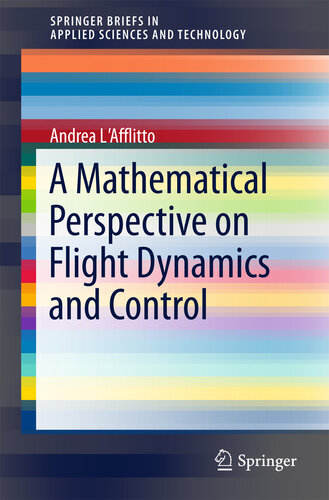 A Mathematical Perspective on Flight Dynamics and Control (SpringerBriefs in Applied Sciences and Technology)
