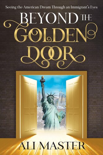 Beyond the Golden Door: Seeing the American Dream through an Immigrant's Eyes