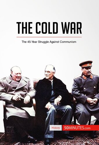 The Cold War: The 45-Year Struggle Against Communism (History)