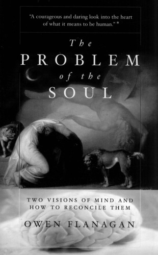 The Problem of the Soul: Two Visions of Mind and How to Reconcile Them