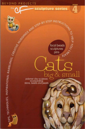 Cats Big & Small (Beyond Projects: The CF Sculpture Series, Book 4)