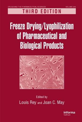Freeze-Drying Lyophilization Of Pharmaceutical & Biological Products, Third Edition (Drugs and the Pharmaceutical Sciences, 206)