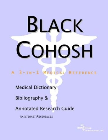 Black Cohosh: A Medical Dictionary, Bibliography, and Annotated Research Guide to Internet References