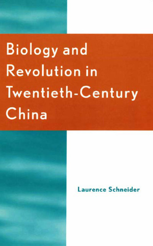 Biology and Revolution in Twentieth-Century China (Asia Pacific Perspectives)