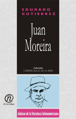 Juan Moreira Juan Moreira (Coleccion Clasicos De La Literatura Latinoamericana Carrascalejo De La Jara) (Spanish Edition)