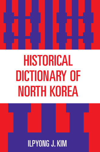 Historical Dictionary of North Korea (Historical Dictionaries of Asia, Oceania, and the Middle East)
