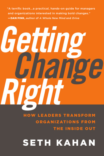 Getting Change Right: How Leaders Transform Organizations from the Inside Out