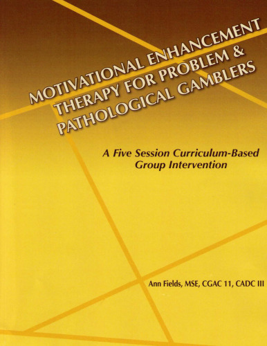 Motivational Enhancement Therapy For Problem & Pathological Gamblers: A Five Session Curriculum-Based Group Intervention