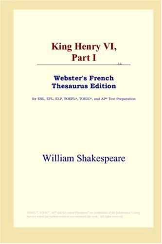 King Henry VI,Part I (Webster's French Thesaurus Edition)