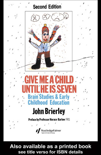 Give Me A Child Until He Is 7: Brain Studies And Early Childhood Education, 2nd Edition