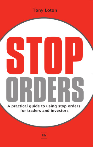 Stop Orders: A practical guide to using stop orders for traders and investors