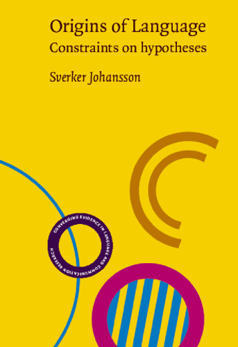 Origins of Language: Constraints on Hypotheses (Converging Evidence in Language and Communication Research (Celcr))