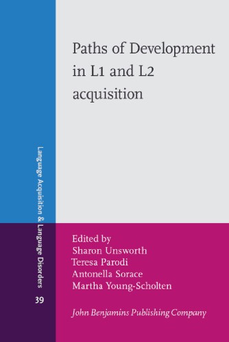 Paths of Development in L1 And L2 Acquisition: In Honor of Bonnie D. Schwartz (Language Acquisition and Language Disorders)