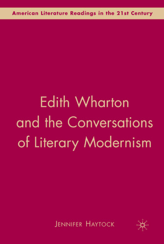 Edith Wharton and the Conversations of Literary Modernism (American Literature Readings in the 21st Century)