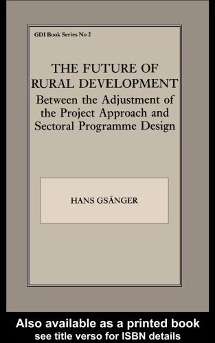 The Future of Rural Development: Between the Adjustment of the Project Approach and Sectoral Programme Desig (Gdi Book, No 2)