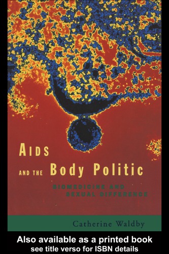 AIDS and the Body Politic: Biomedicine and Sexual Difference (Writing Corporealities)