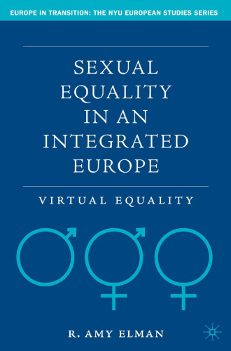 Sexual Equality in an Integrated Europe: Virtual Equality (Europe in Transition: The NYU European Studies Series)
