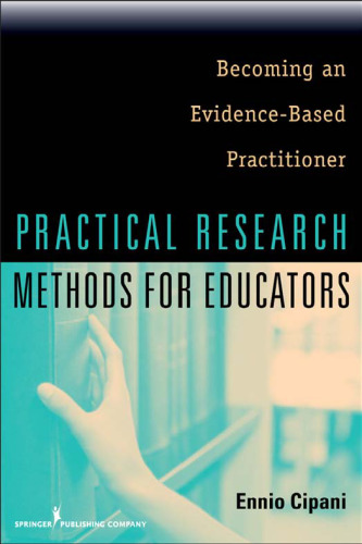 Practical Research Methods for Educators: Becoming an Evidence-Based Practitioner