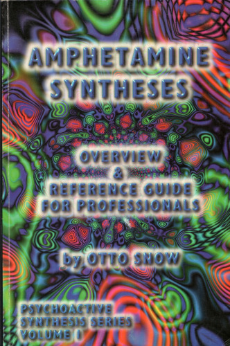 Amphetamine Syntheses Overview & Reference Guide for Professionals (Psychoactive Synthesis Series Vol 1)
