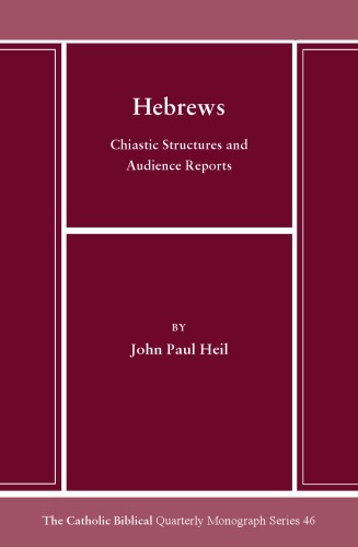 Hebrews: Chiastic Structures and Audience Response (Catholic Biblical Quarterly Monograph)