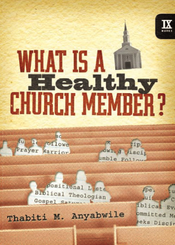 What Is a Healthy Church Member? (IX Marks)