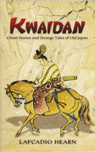 Kwaidan: Ghost Stories and Strange Tales of Old Japan (Dover Books on Literature & Drama)