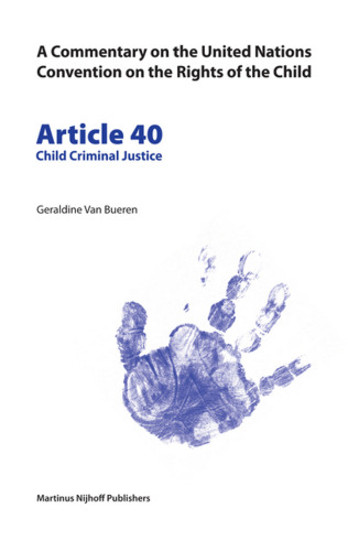 Article 40: Child Criminal Justice (Commentary on the United Nations Convention on the Rights of the Child, 40)