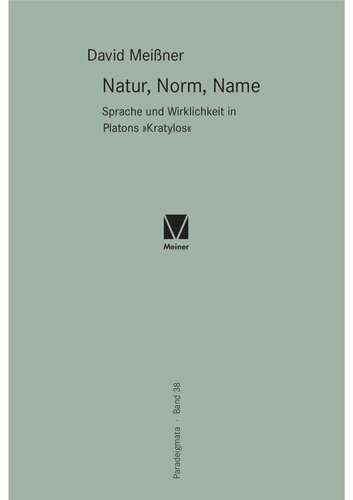 Natur, Norm, Name: Sprache und Wirklichkeit in Platons 
