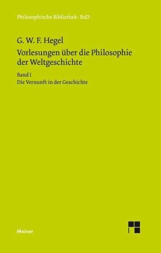 Vorlesungen über die Philosophie der Weltgeschichte. Band I: Die Vernunft in der Geschichte