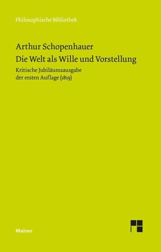 Die Welt als Wille und Vorstellung: Kritische Jubiläumsausgabe der ersten Auflage von 1819 mit den Zusätzen von Arthur Schopenhauer aus seinem Handexemplar
