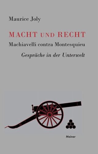 Macht und Recht, Machiavelli contra Montesquieu: Gespräche in der Unterwelt