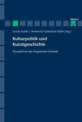Kulturpolitik und Kunstgeschichte: Persepektiven der Hegelschen Ästhetik