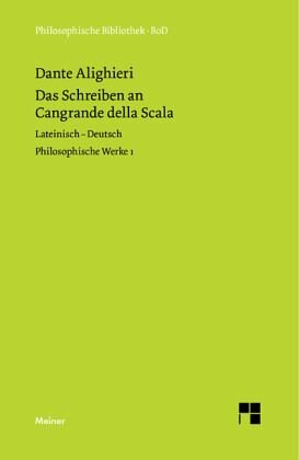 Das Schreiben an Cangrande della Scala: Philosophische Werke Band 1. Zweisprachige Ausgabe. Latein.-Dtsch. Übers., eingel. u. komment. v. Thomas Ricklin. Mit e. Vorrede v. Ruedi Imbach