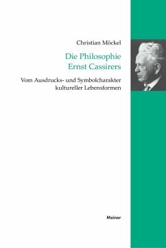 Die Philosophie Ernst Cassirers: Vom Ausdrucks- und Symbolcharakter kultureller Lebensformen